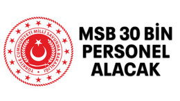 MSB 30 bin personel alacak